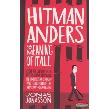Jonas Jonasson - Hitman Anders and The Meaning of It All