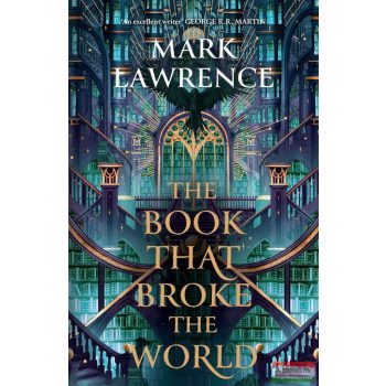 Mark Lawrence - The Book That Broke the World 
