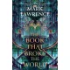 Mark Lawrence - The Book That Broke the World 