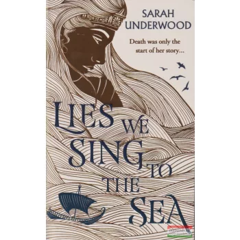 Sarah Underwood - Lies We Sing to the Sea