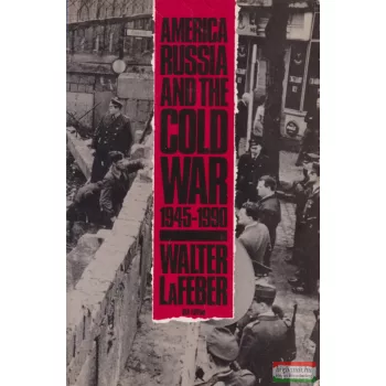   Walter LaFeber - America, Russia, and the Cold War, 1945-1990