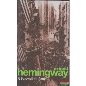 Ernest Hemingway - A Farewell to Arms