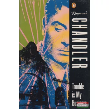 Raymond Chandler - Trouble is my Business and Other Stories