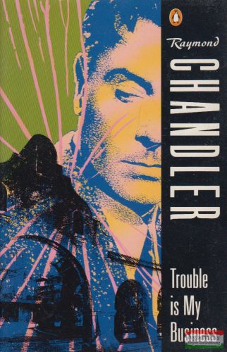 Raymond Chandler - Trouble is my Business and Other Stories
