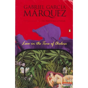 Gabriel Garcia Marquez - Love in the Time of Cholera