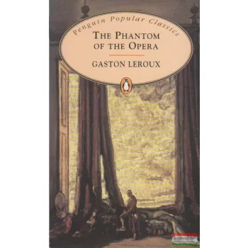 Gaston Leroux - The ​Phantom of the Opera