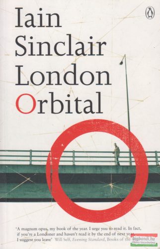 Iain Sinclair - London ​Orbital