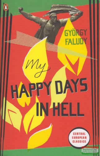 Faludy György - My Happy Days in Hell