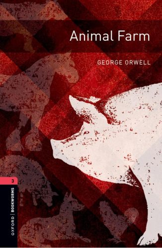 George Orwell - Animal Farm - Oxford Bookworms Library: Level 3