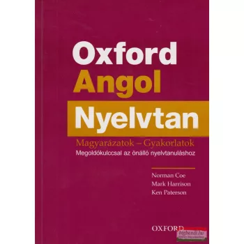   Oxford Angol Nyelvtan - Magyarázatok - Gyakorlatok - Megoldókulccsal az önálló nyelvtanuláshoz