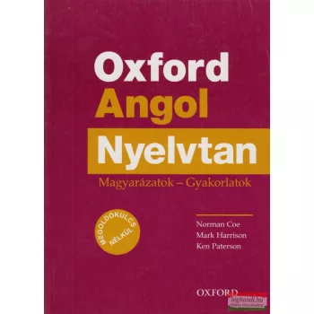   Oxford Angol Nyelvtan - Magyarázatok - Gyakorlatok - megoldókulcs nélkül
