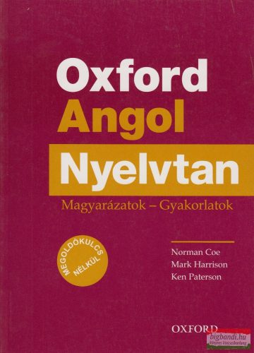 Oxford Angol Nyelvtan - Magyarázatok - Gyakorlatok - megoldókulcs nélkül