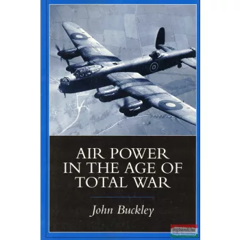 John Buckley - Air Power in the Age of Total War