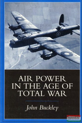 John Buckley - Air Power in the Age of Total War