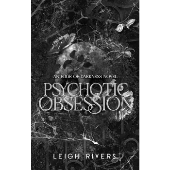 Leigh Rivers - Psychotic Obsession