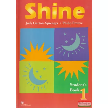   Judy Garton-Sprenger, Philip Prowse - Shine - Student's Book 1.