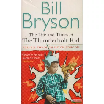 Bill Bryson - The Life and Times of The Thunderbolt Kid