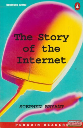 Stephen Bryant - The Story of the Internet - Penguin Readers