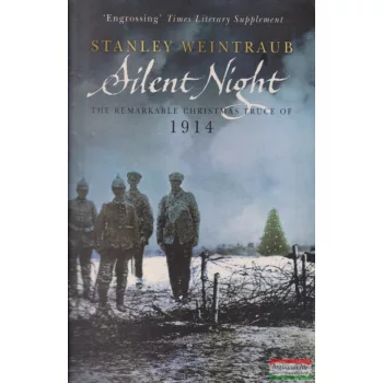   Stanley Weintraub - Silent Night - The Remarkable Christmas Truce of 1914