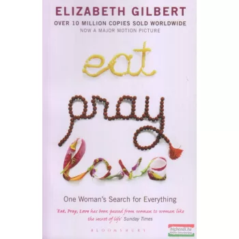 Elizabeth Gilbert - Eat, Pray, Love
