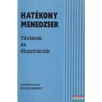   Jon Billsberry szerk. - Hatékony menedzser - Távlatok és illusztrációk 