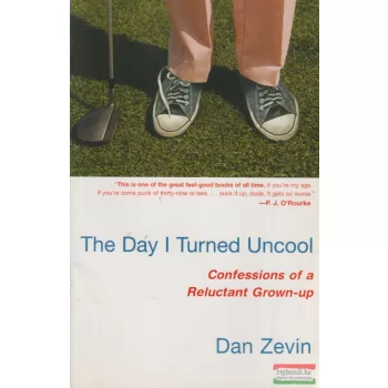   Dan Zevin - The Day I Turned Uncool - Confessions of a Reluctant Grown-up