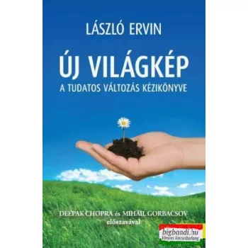 Új világkép - A tudatos változás kézikönyve