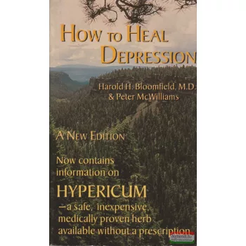   Harold H. Bloomfield, Peter McWilliams - How to Heal Depression