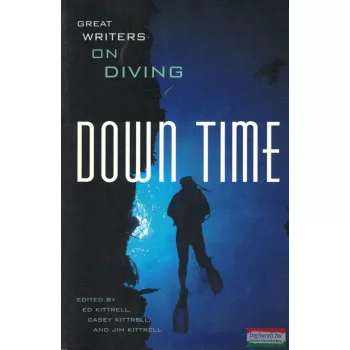   Casey Kittrell,  Jim Kittrell - Down Time: Great Writers on Diving