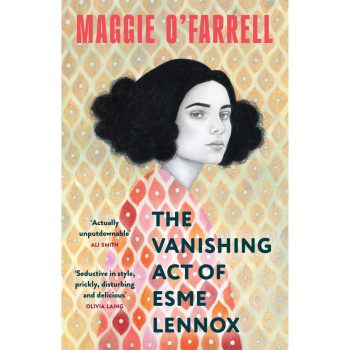 Maggie O'Farrell - The Vanishing Act of Esme Lennox