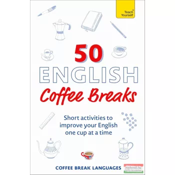   50 English Coffee Breaks: Short activities to improve your English one cup at a time