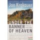 Jon Krakauer - Under ​the Banner of Heaven