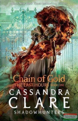 Cassandra Clare - Chain of Gold (The Last Hours Series, Book 1)