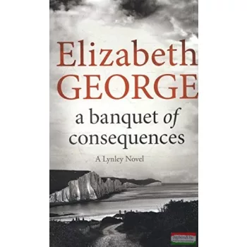   Elizabeth George - A Banquet of Consequences (Inspector Lynley Series)