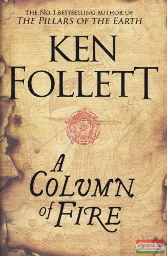 Ken Follett - A Column of Fire - Kingsbridge Trilogy 3.