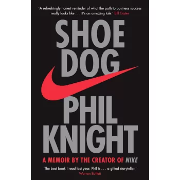 Phil Knight - Shoe Dog