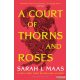 Sarah J. Maas - A Court of Thorns and Roses