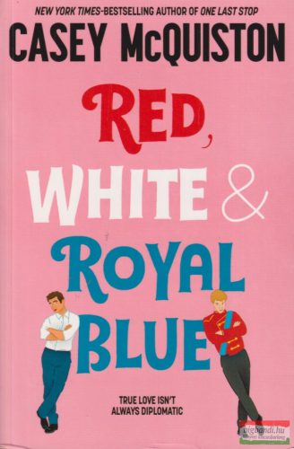 Casey McQuiston - Red, White, & Royal Blue