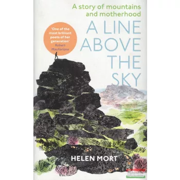 Helen Mort - A Line Above the Sky