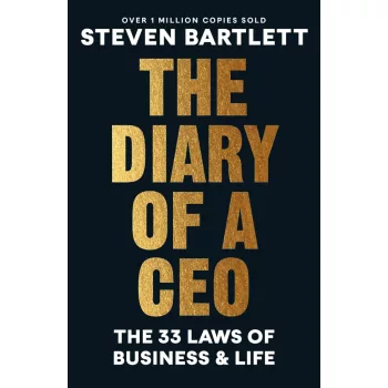   Steven Bartlett - The Diary of a CEO: The 33 Laws of Business and Life