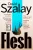 David Szalay - Flesh