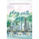 Becka Mack - Play with Me (Playing for Keeps Series, Book 2)