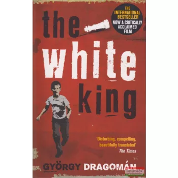 Dragomán György - The White King