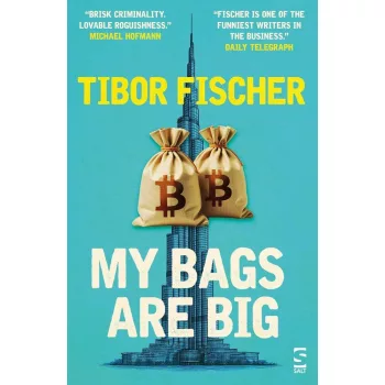 Tibor Fischer - My Bags Are Big