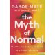 Gabor Maté (Máté Gábor) - The Myth of Normal: Trauma, Illness & Healing in a Toxic Culture