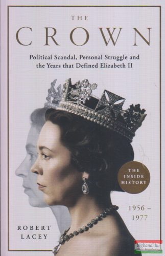Robert Lacey - The Crown - Political Scandal, Personal Struggle