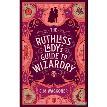 C.M. Waggoner - The Ruthless Lady's Guide to Wizardry