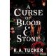 K.A. Tucker - A Curse of Blood and Stone