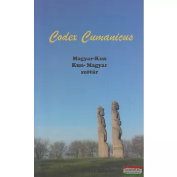   P. Szűcs Sándor szerk. - Codex Cumanicus - Magyar-kun, kun-magyar szótár