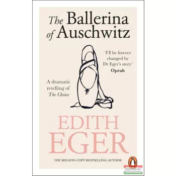 Edith Eger - The Ballerina of Auschwitz